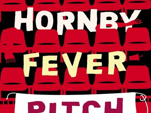 Fever Pitch by Nick Hornby Fever Pitch by Nick Hornby